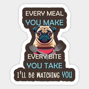 Funny Pug Every Meal Every Bite You Take Cute Pug Sticker